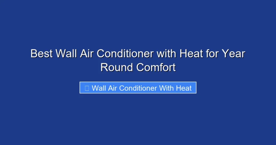 Best Wall Air Conditioner with Heat for Year Round Comfort