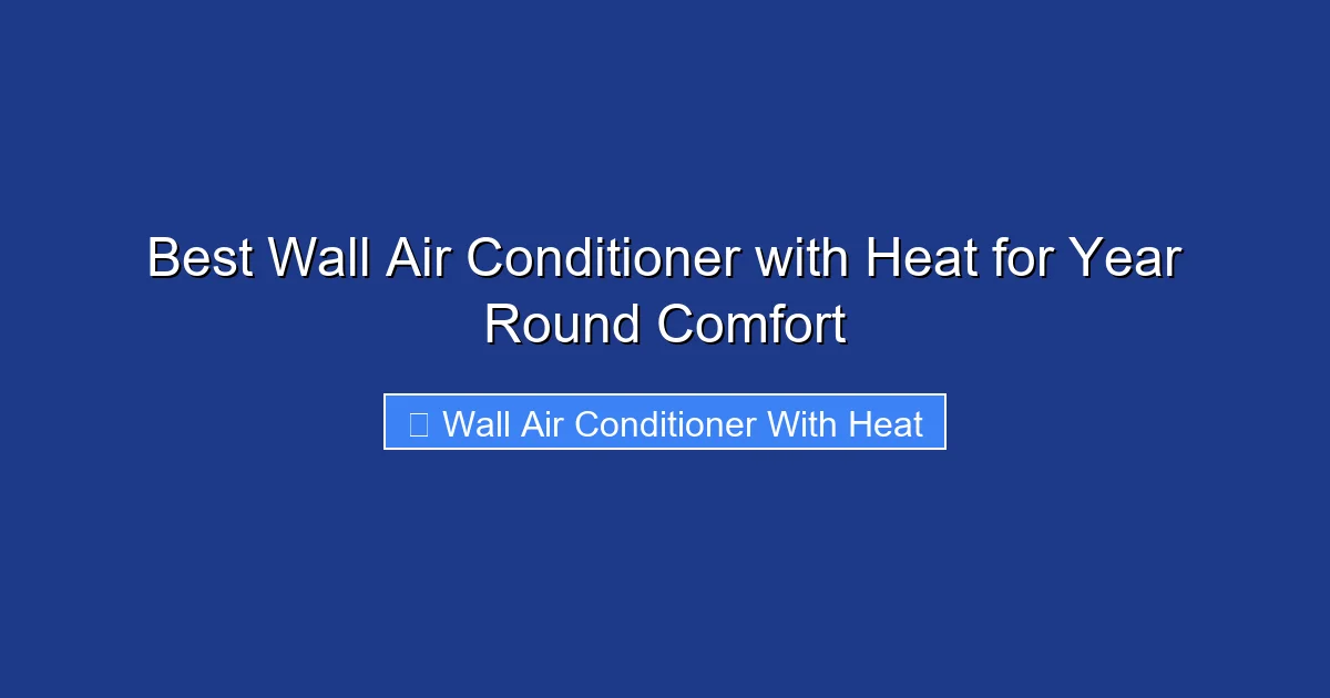 Best Wall Air Conditioner with Heat for Year Round Comfort