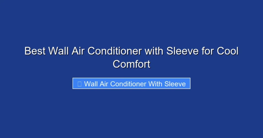 Best Wall Air Conditioner with Sleeve for Cool Comfort