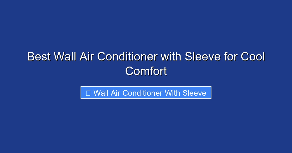 Best Wall Air Conditioner with Sleeve for Cool Comfort