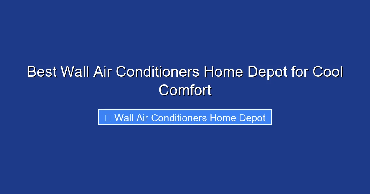 Best Wall Air Conditioners Home Depot for Cool Comfort