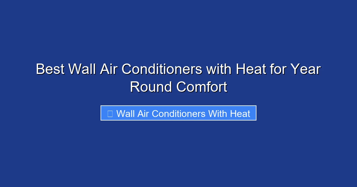 Best Wall Air Conditioners with Heat for Year Round Comfort