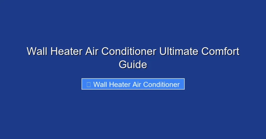 Wall Heater Air Conditioner Ultimate Comfort Guide