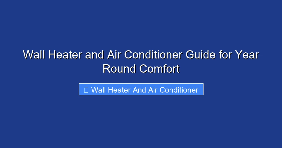 Wall Heater and Air Conditioner Guide for Year Round Comfort