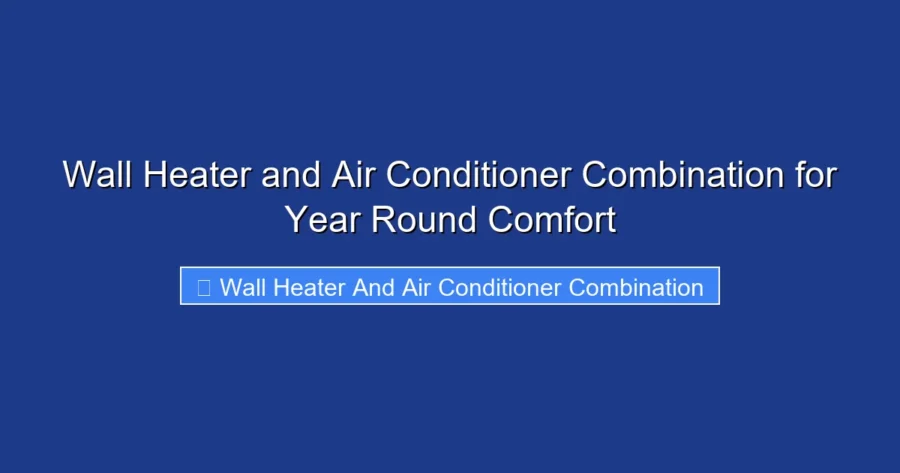 Wall Heater and Air Conditioner Combination for Year Round Comfort