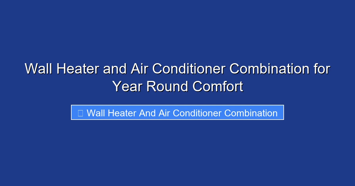Wall Heater and Air Conditioner Combination for Year Round Comfort