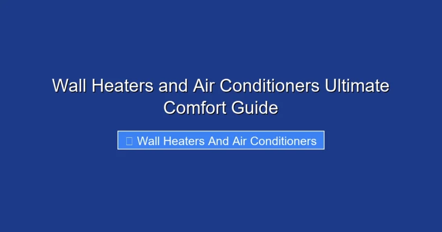 Wall Heaters and Air Conditioners Ultimate Comfort Guide