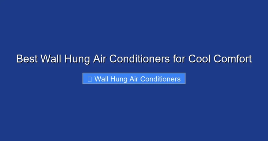 Best Wall Hung Air Conditioners for Cool Comfort