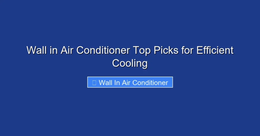 Wall in Air Conditioner Top Picks for Efficient Cooling
