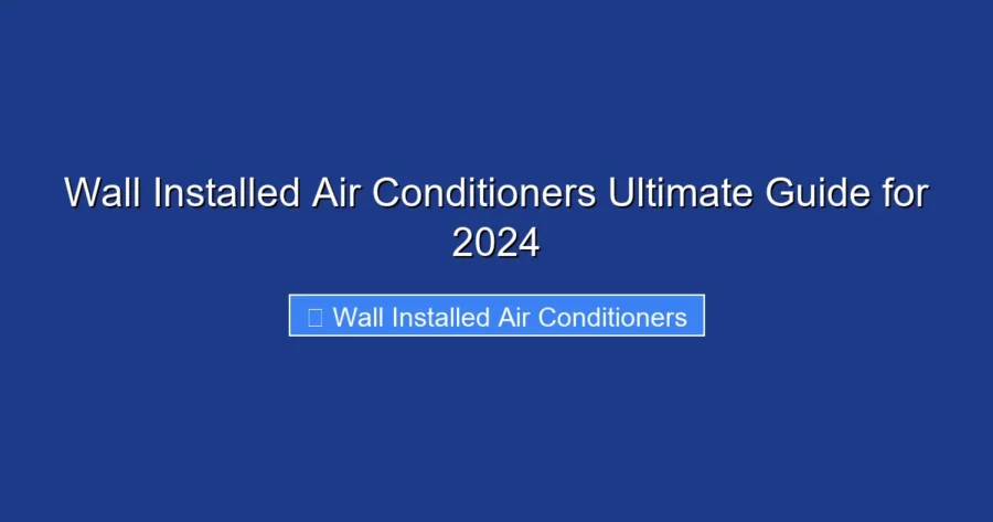 Wall Installed Air Conditioners Ultimate Guide for 2024