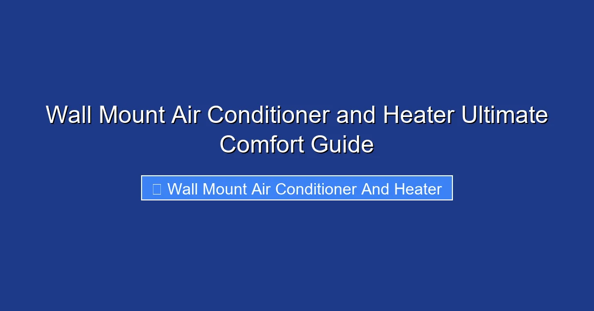 Wall Mount Air Conditioner and Heater Ultimate Comfort Guide