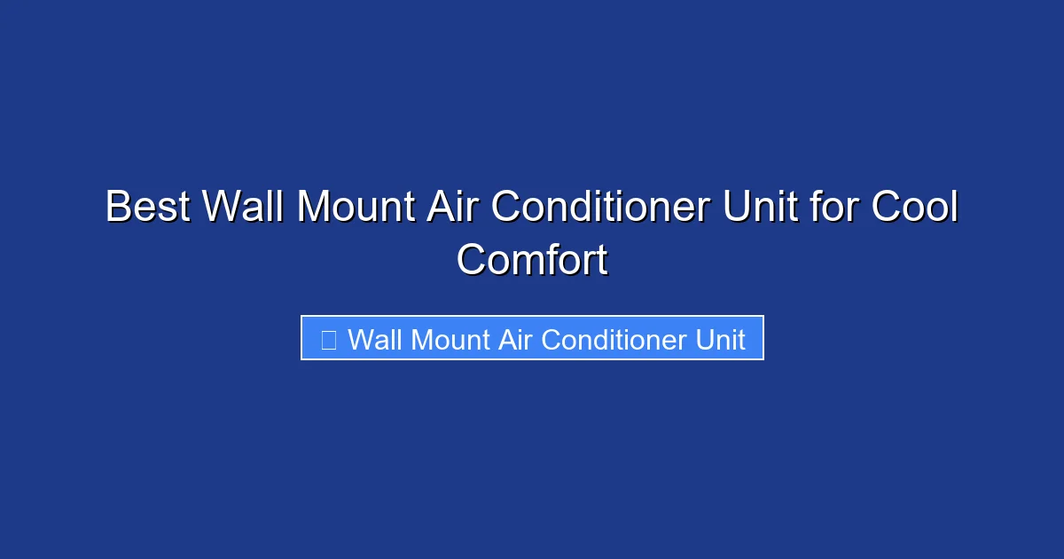 Best Wall Mount Air Conditioner Unit for Cool Comfort