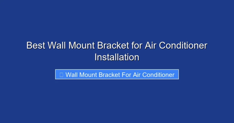 Best Wall Mount Bracket for Air Conditioner Installation