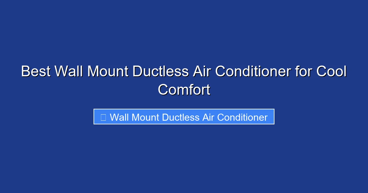 Best Wall Mount Ductless Air Conditioner for Cool Comfort