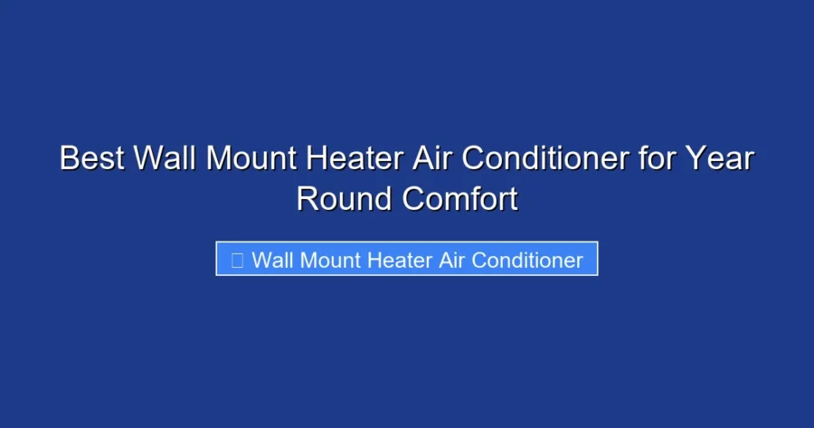 Best Wall Mount Heater Air Conditioner for Year Round Comfort