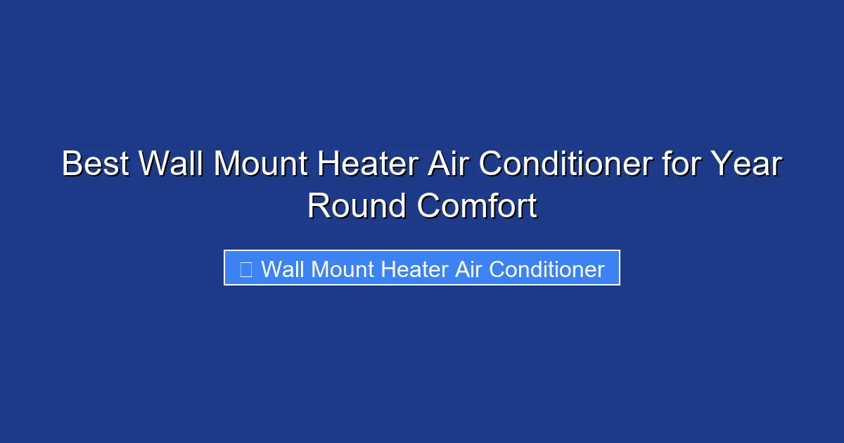 Best Wall Mount Heater Air Conditioner for Year Round Comfort