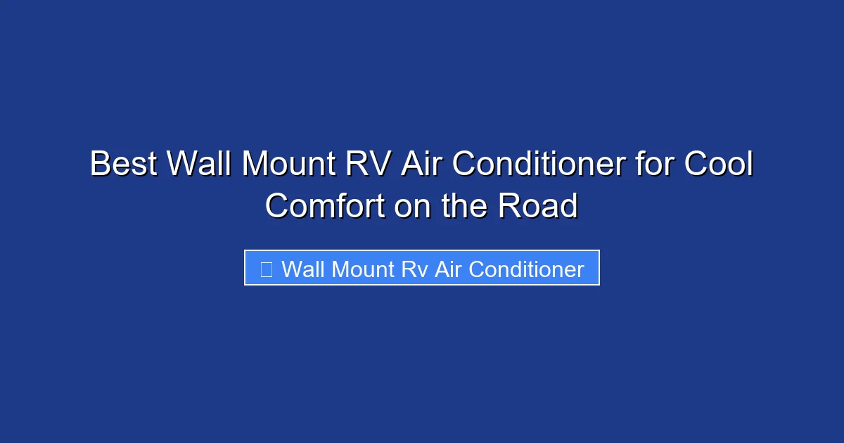 Best Wall Mount RV Air Conditioner for Cool Comfort on the Road
