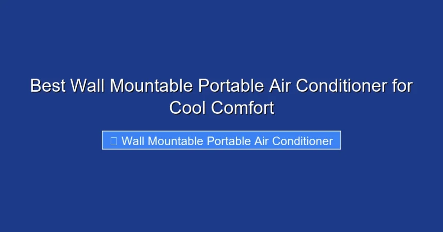 Best Wall Mountable Portable Air Conditioner for Cool Comfort