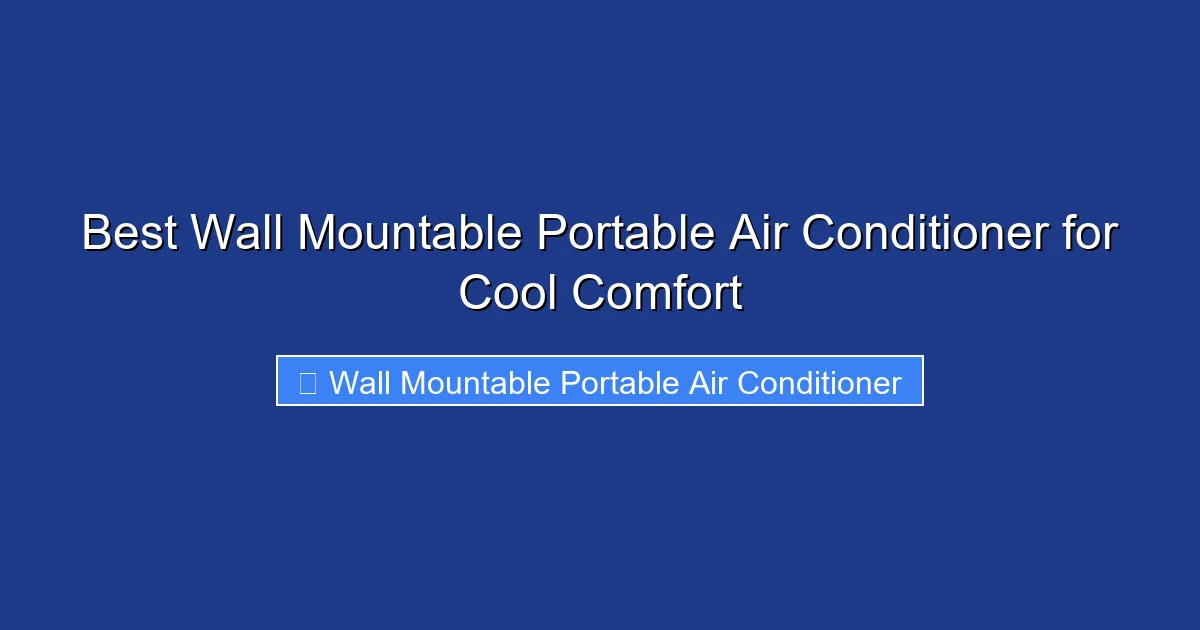 Best Wall Mountable Portable Air Conditioner for Cool Comfort