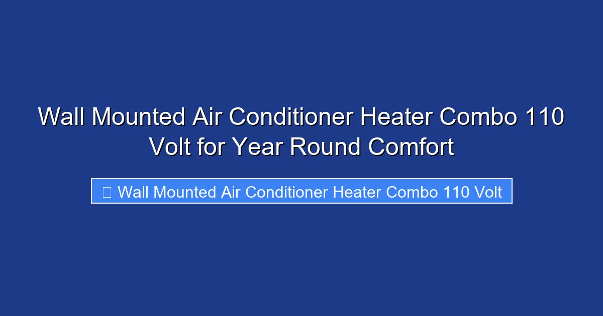 Wall Mounted Air Conditioner Heater Combo 110 Volt for Year Round Comfort
