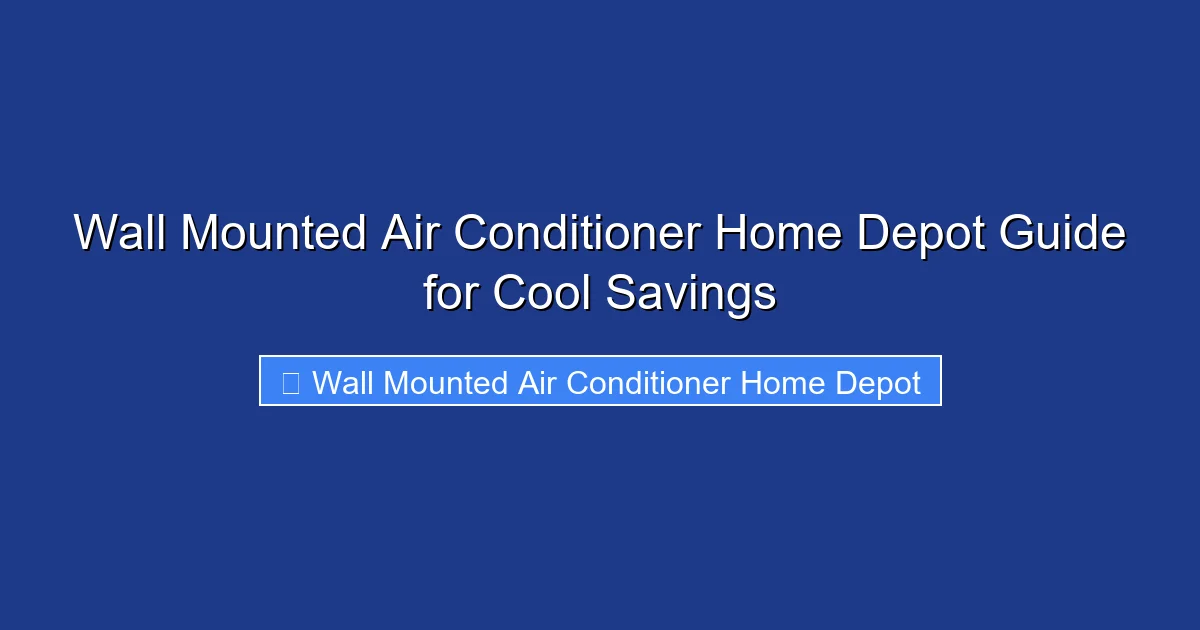 Wall Mounted Air Conditioner Home Depot Guide for Cool Savings