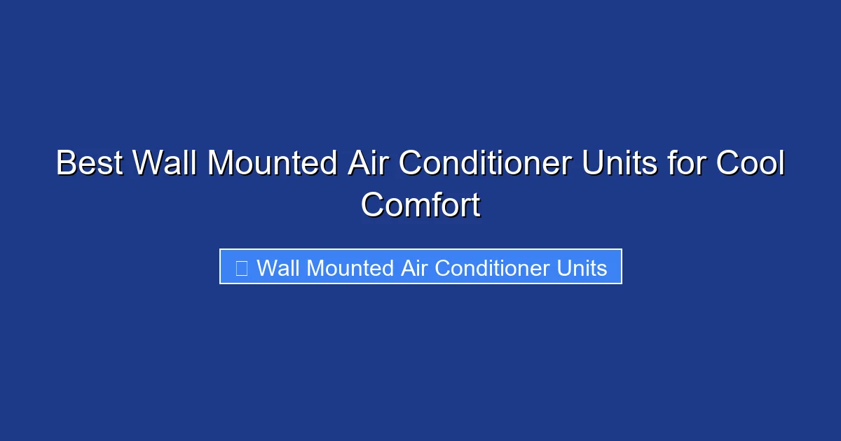 Best Wall Mounted Air Conditioner Units for Cool Comfort
