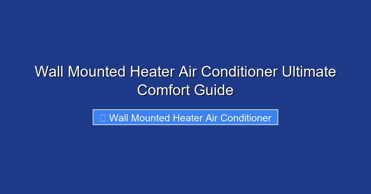 Wall Mounted Heater Air Conditioner Ultimate Comfort Guide