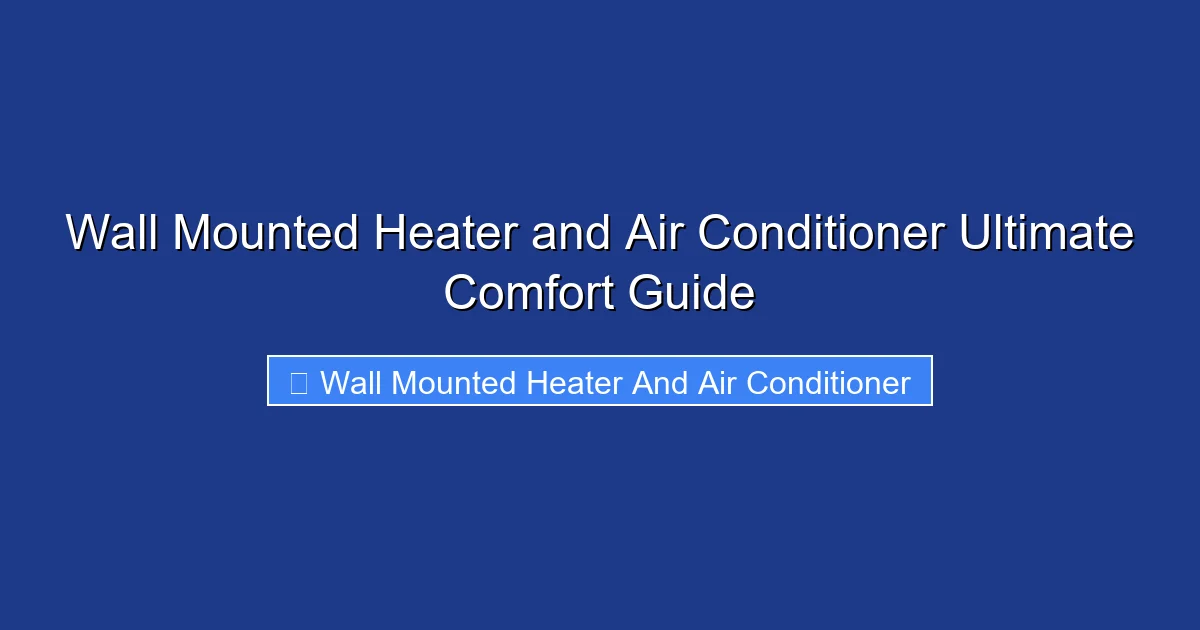 Wall Mounted Heater and Air Conditioner Ultimate Comfort Guide