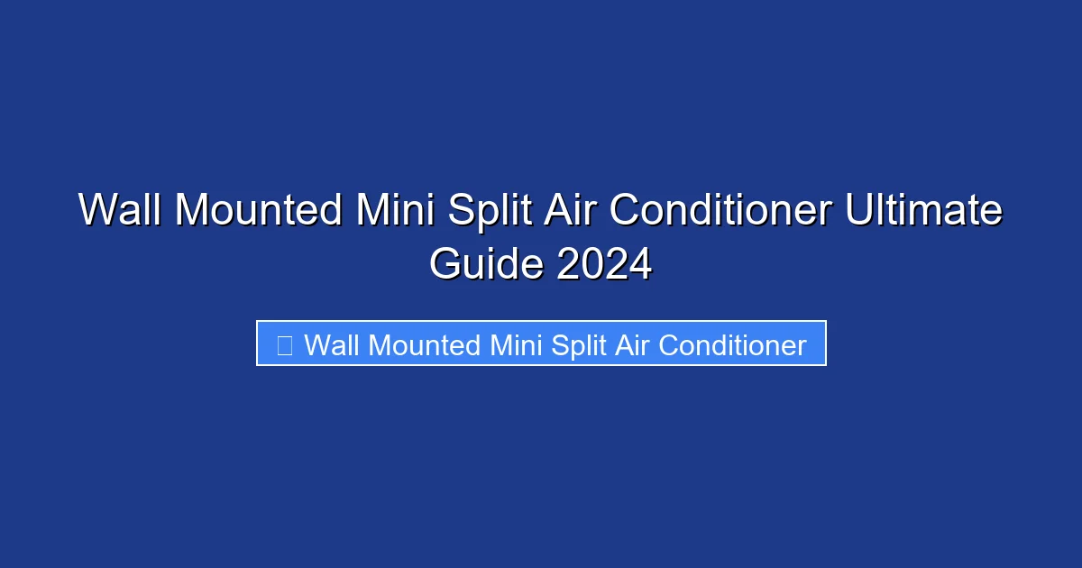 Wall Mounted Mini Split Air Conditioner Ultimate Guide 2024