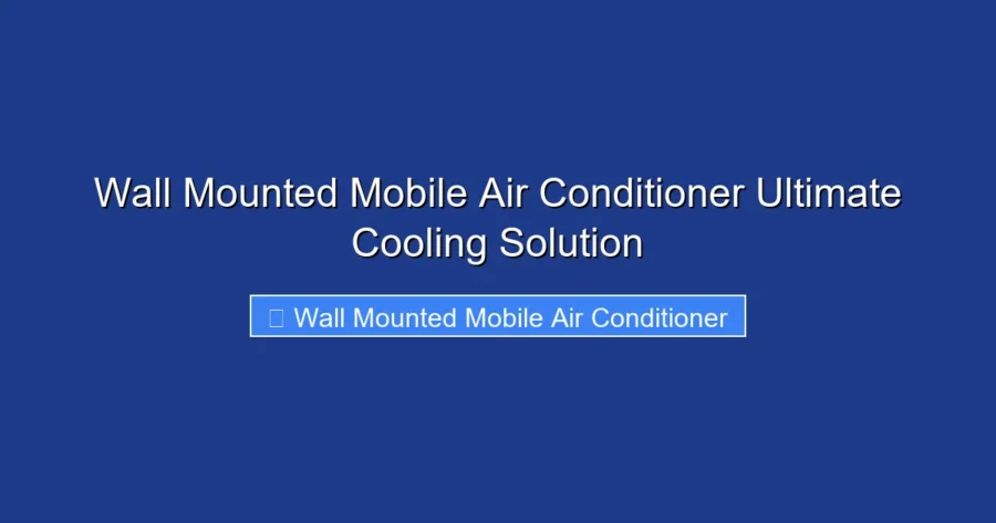 Wall Mounted Mobile Air Conditioner Ultimate Cooling Solution