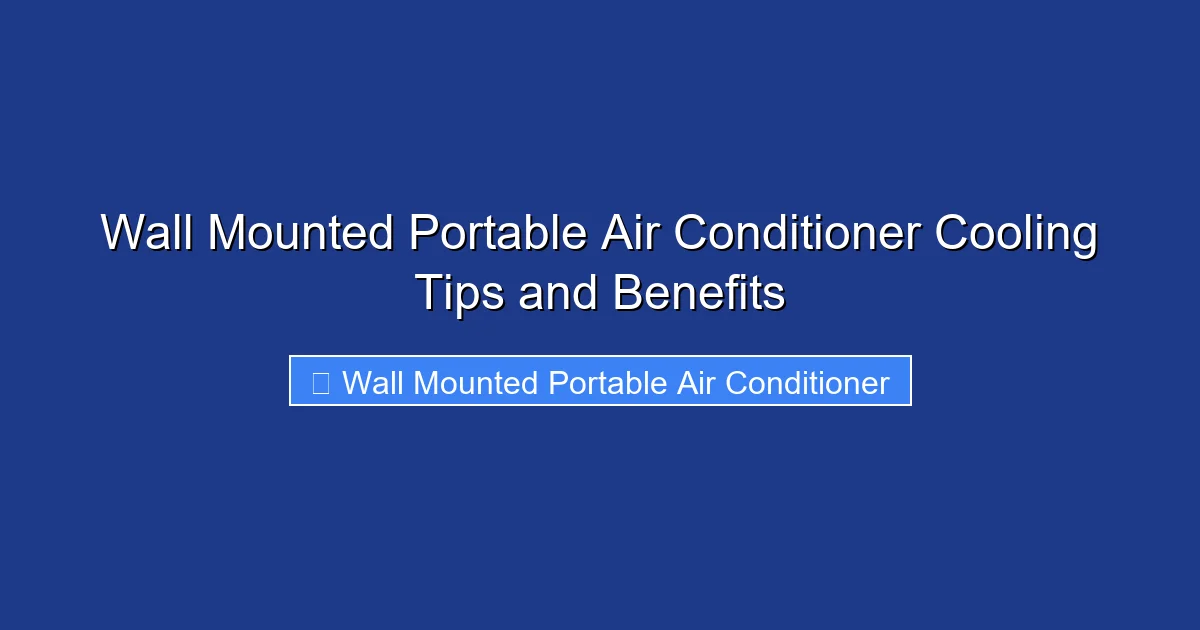 Wall Mounted Portable Air Conditioner Cooling Tips and Benefits
