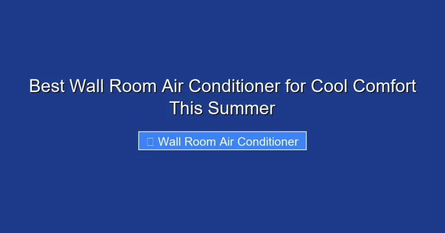 Best Wall Room Air Conditioner for Cool Comfort This Summer