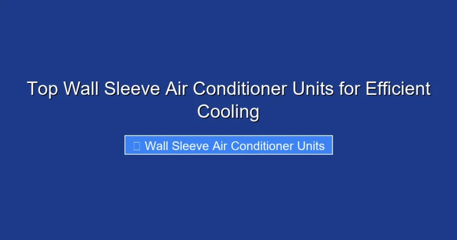 Top Wall Sleeve Air Conditioner Units for Efficient Cooling