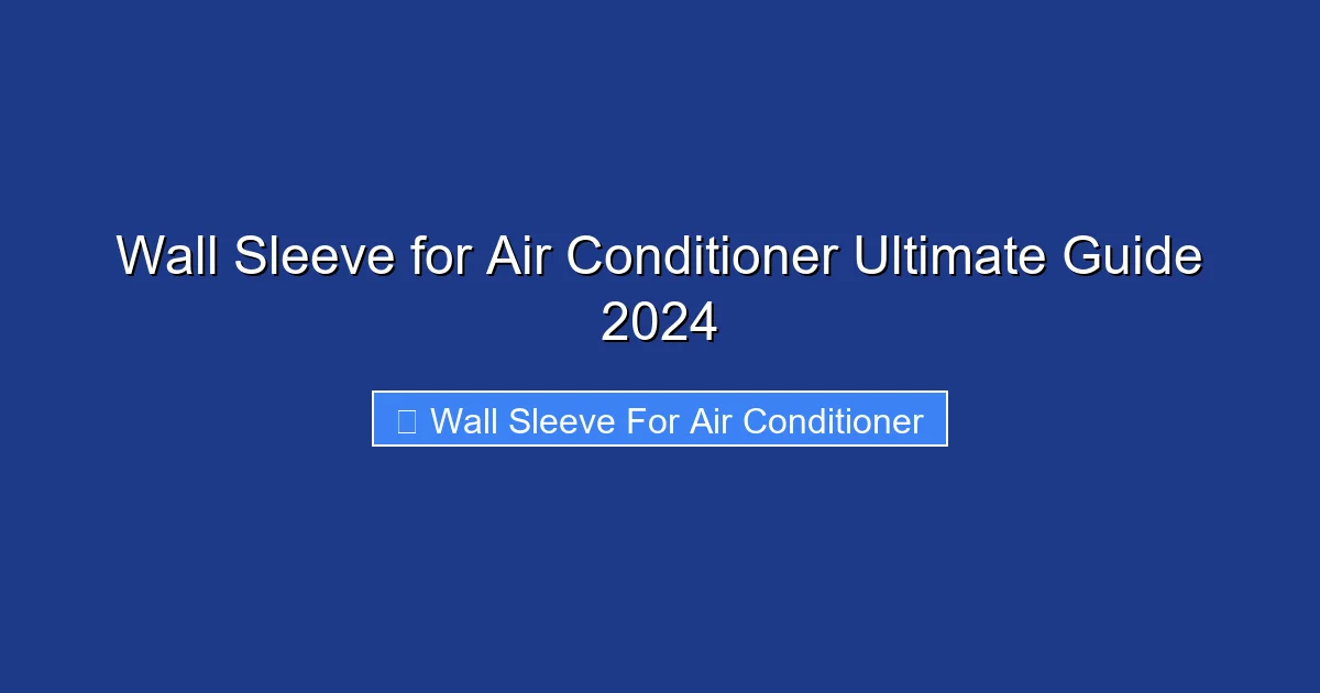Wall Sleeve for Air Conditioner Ultimate Guide 2024