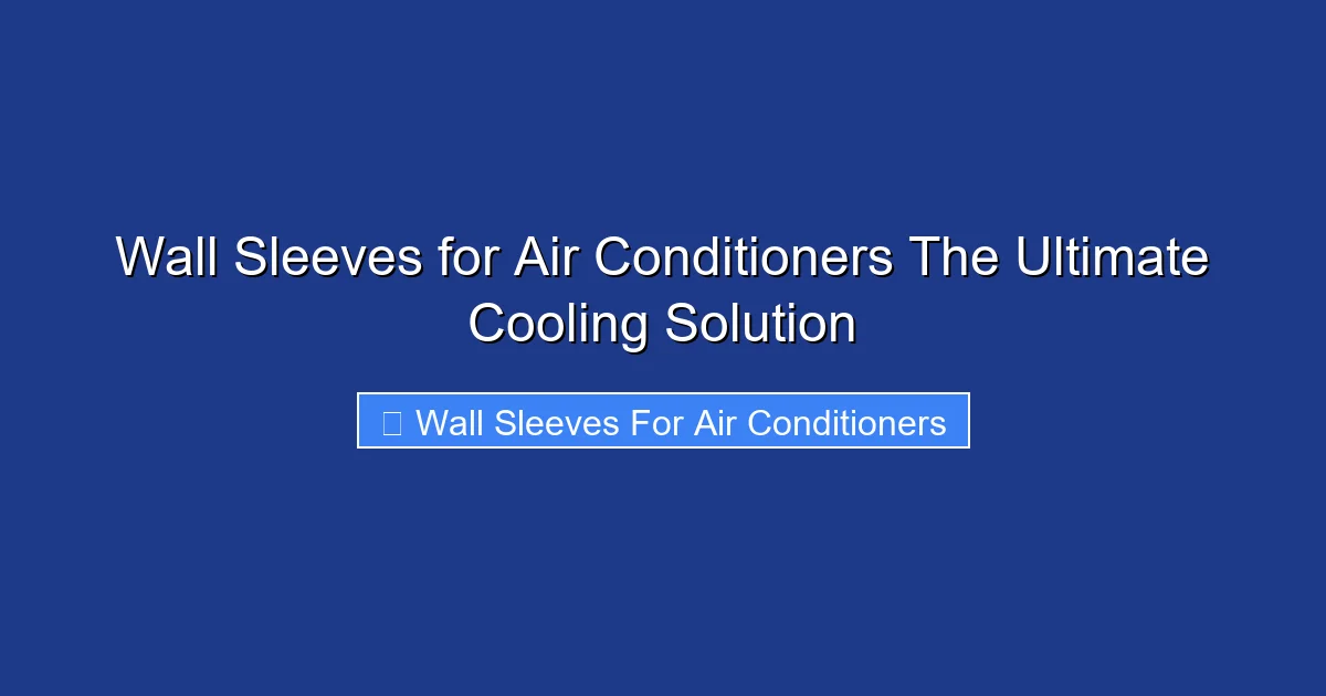 Wall Sleeves for Air Conditioners The Ultimate Cooling Solution