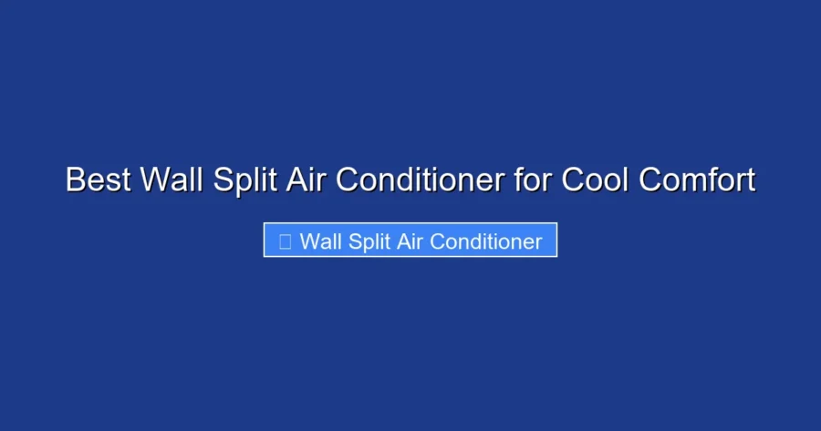 Best Wall Split Air Conditioner for Cool Comfort