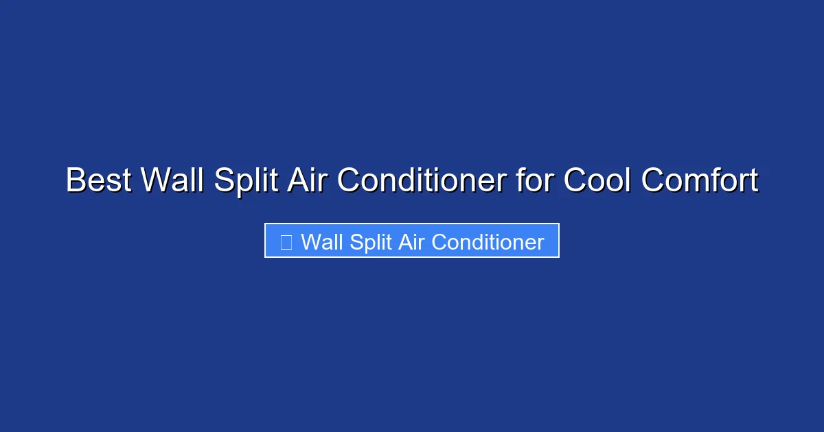 Best Wall Split Air Conditioner for Cool Comfort