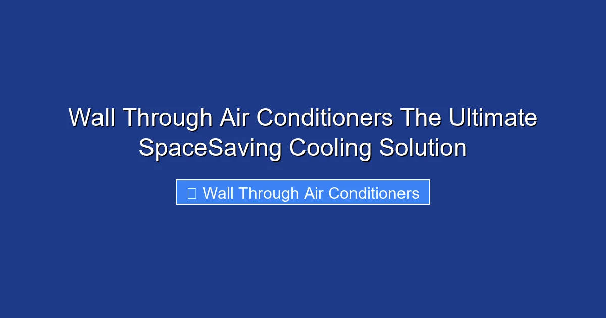 Wall Through Air Conditioners The Ultimate SpaceSaving Cooling Solution