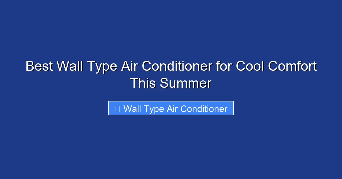 Best Wall Type Air Conditioner for Cool Comfort This Summer
