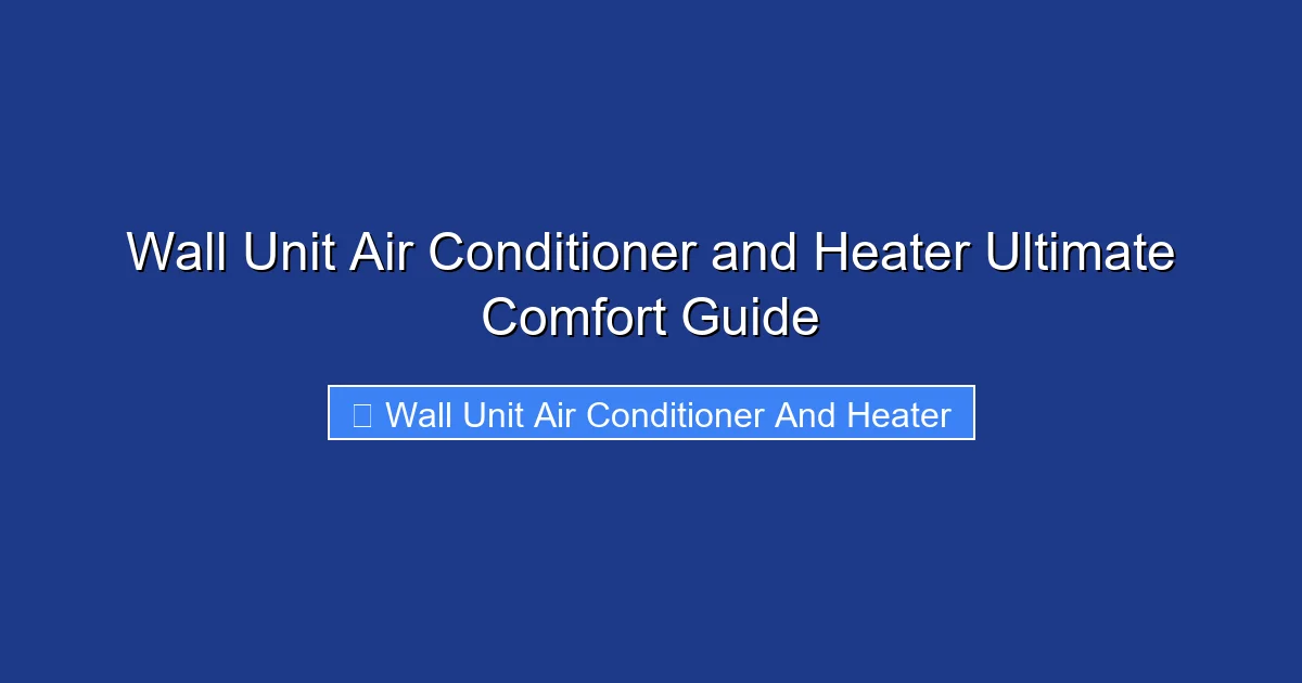 Wall Unit Air Conditioner and Heater Ultimate Comfort Guide