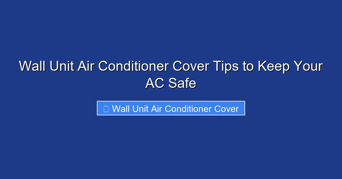 Wall Unit Air Conditioner Cover Tips to Keep Your AC Safe