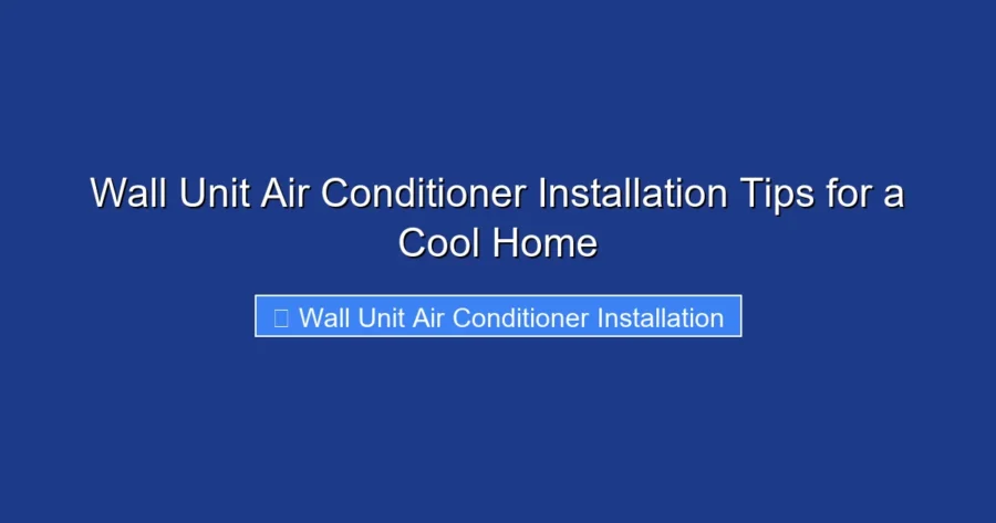 Wall Unit Air Conditioner Installation Tips for a Cool Home
