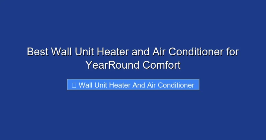 Best Wall Unit Heater and Air Conditioner for YearRound Comfort