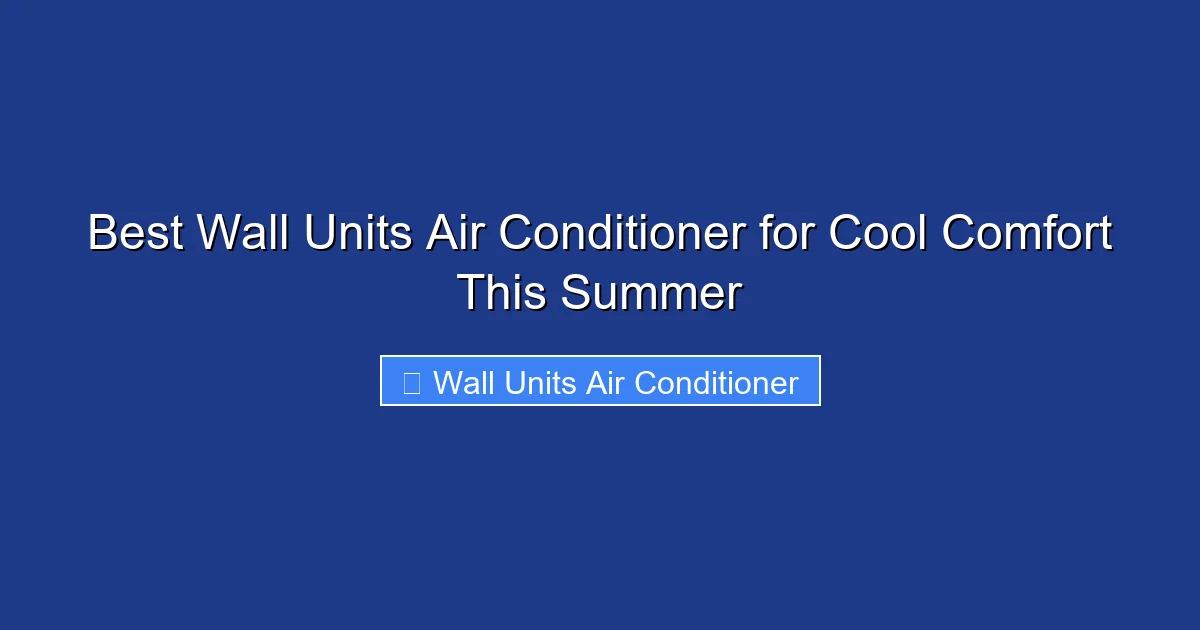Best Wall Units Air Conditioner for Cool Comfort This Summer