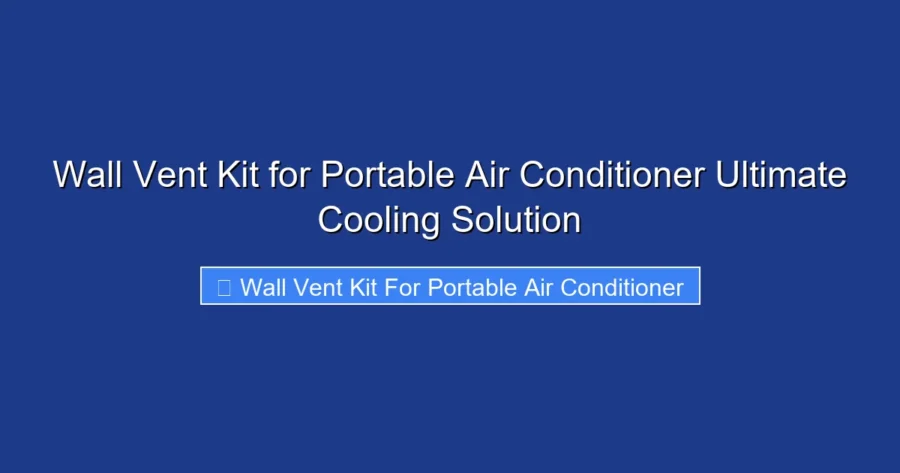 Wall Vent Kit for Portable Air Conditioner Ultimate Cooling Solution