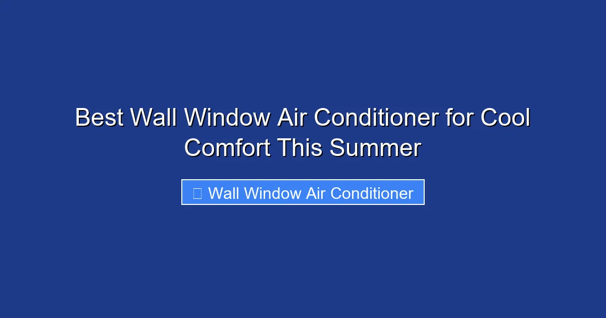 Best Wall Window Air Conditioner for Cool Comfort This Summer