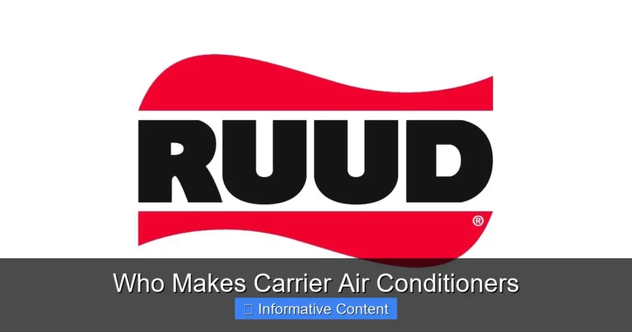 Who Makes Carrier Air Conditioners