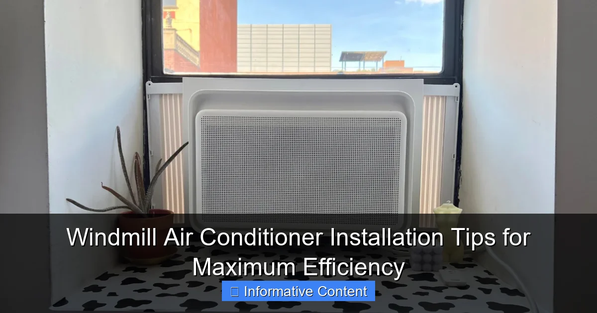 Windmill Air Conditioner Installation Tips for Maximum Efficiency