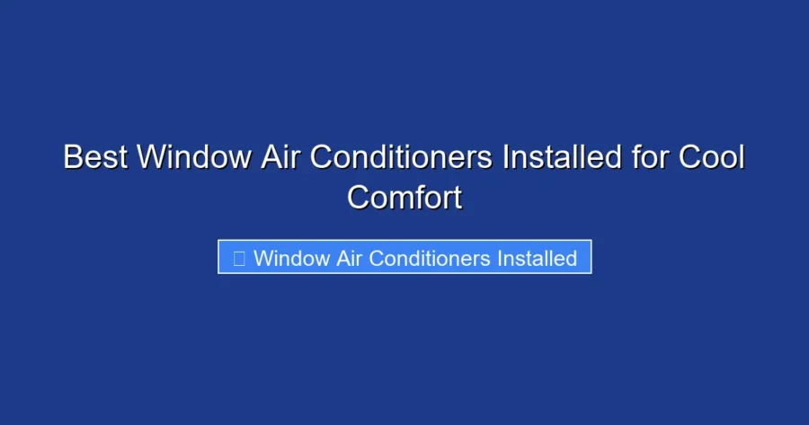 Best Window Air Conditioners Installed for Cool Comfort