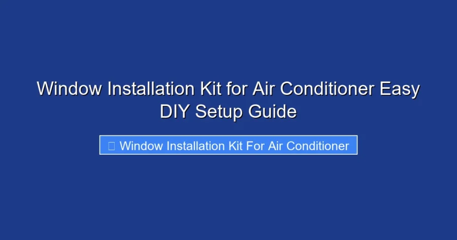 Window Installation Kit for Air Conditioner Easy DIY Setup Guide